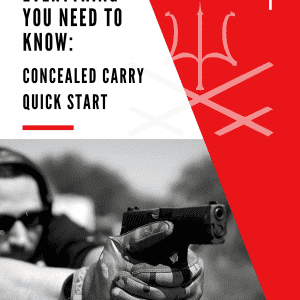 Everything you NEED to Know: Concealed Carry Quick Start Book